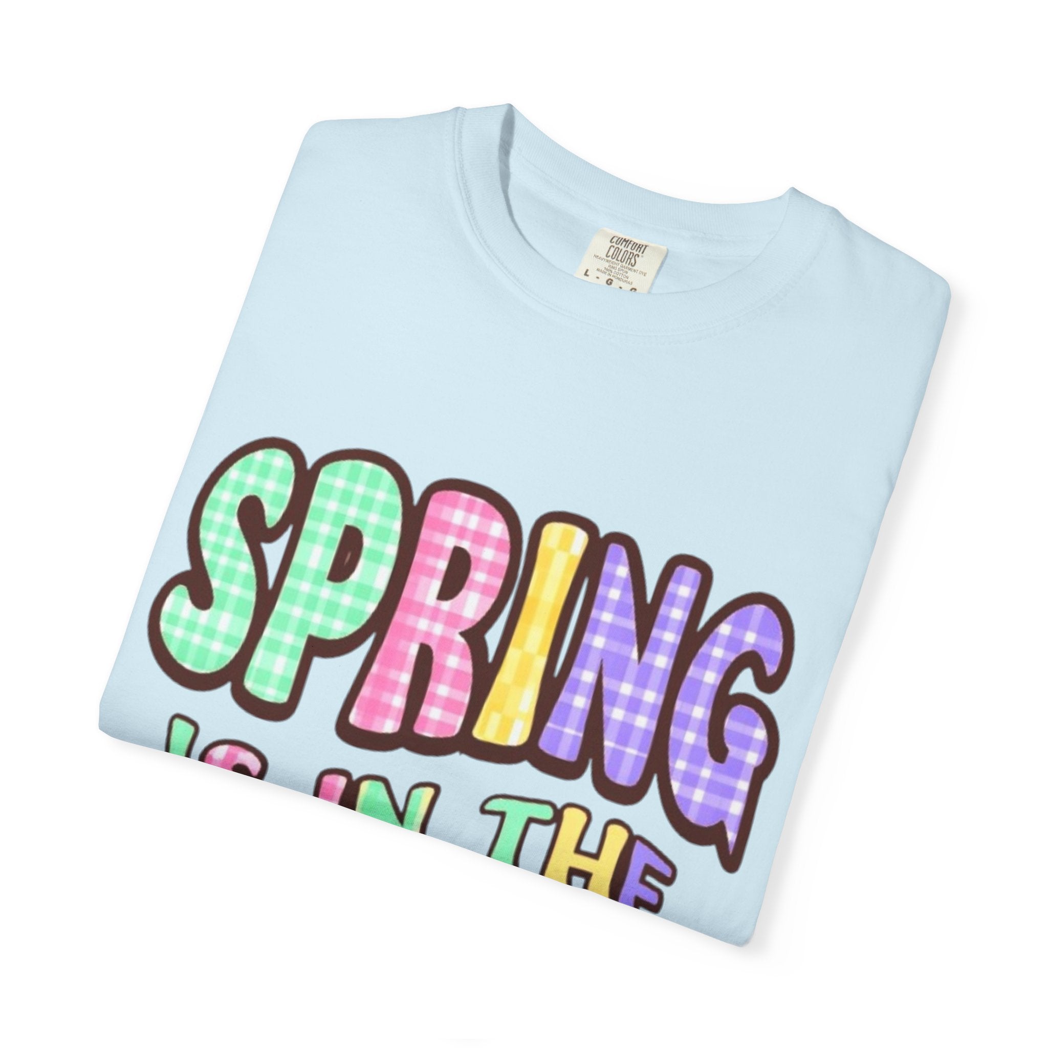 Spring Is In The Air T-Shirt — Colorful Pastel Graphic Tee for Spring