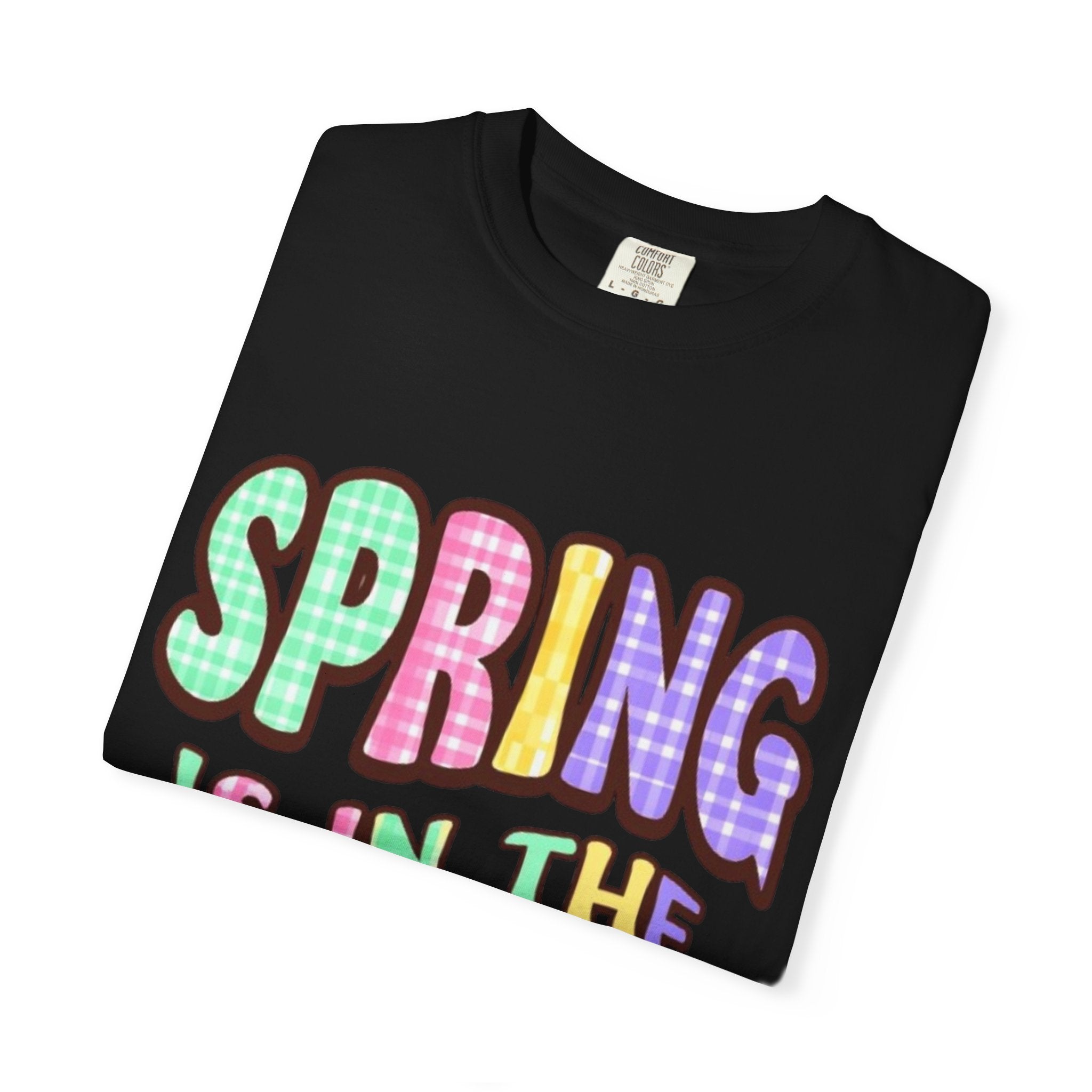 Spring Is In The Air T-Shirt — Colorful Pastel Graphic Tee for Spring