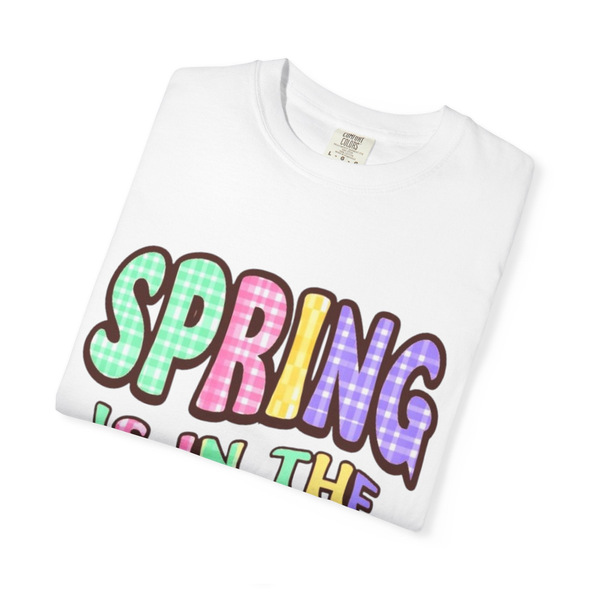 Spring Is In The Air T-Shirt — Colorful Pastel Graphic Tee for Spring