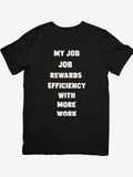 Funny Work Quote T-Shirt – “My Job Rewards Efficiency With More Work”